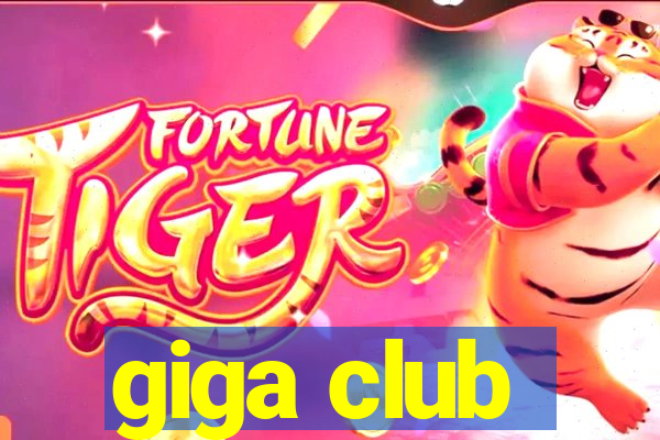 giga club